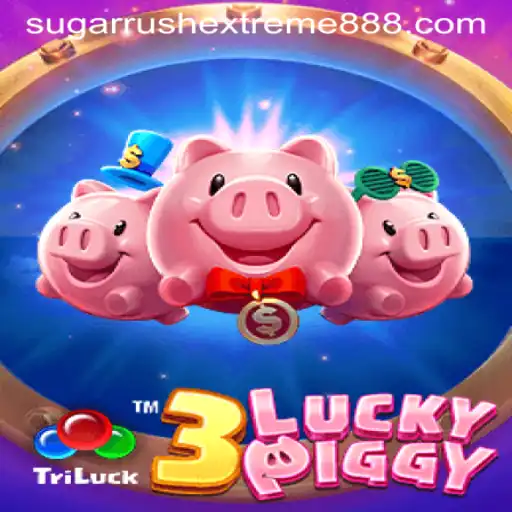Unveiling the Exciting World of 3LUCKYPIGGY and Sugar Rush Extreme