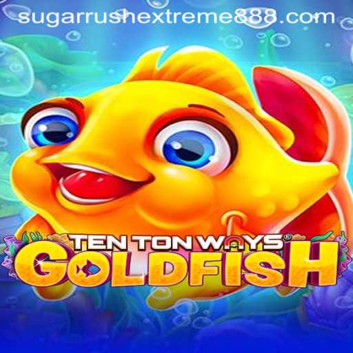 TenTonWaysGoldfish: Unveiling the Excitement of Sugar Rush Extreme